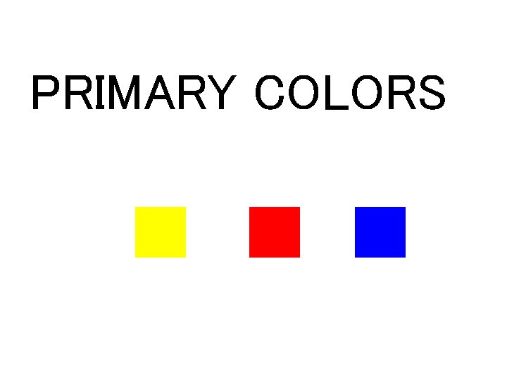 PRIMARY COLORS 