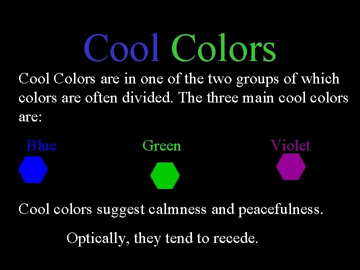 Cool Colors are in one of the two groups of which colors are often
