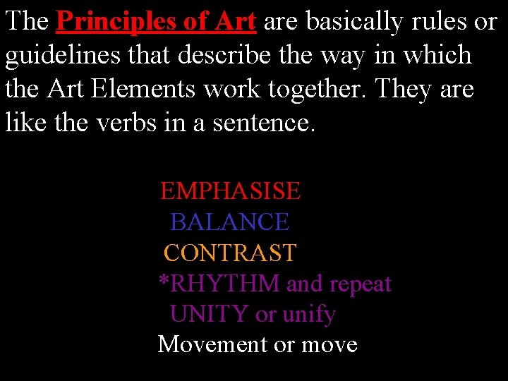 The Principles of Art are basically rules or guidelines that describe the way in