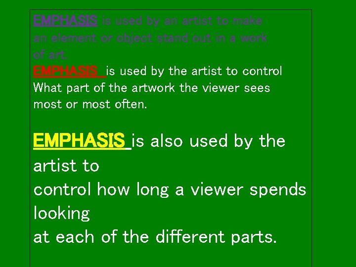 EMPHASIS is used by an artist to make an element or object stand out