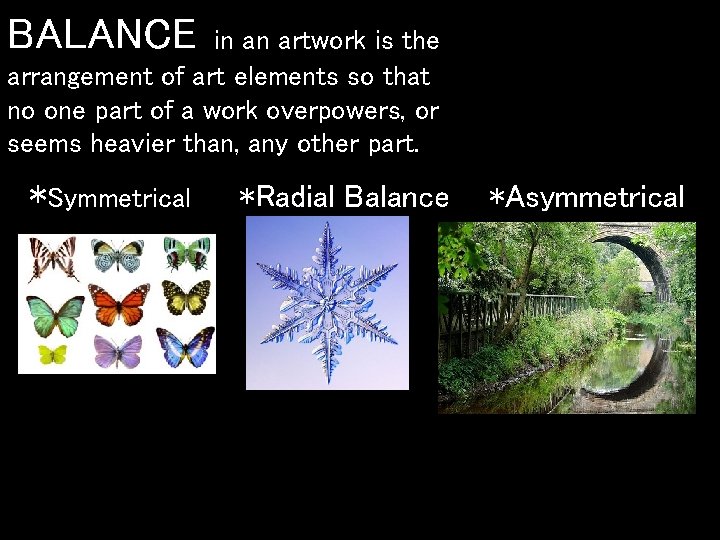 BALANCE in an artwork is the arrangement of art elements so that no one