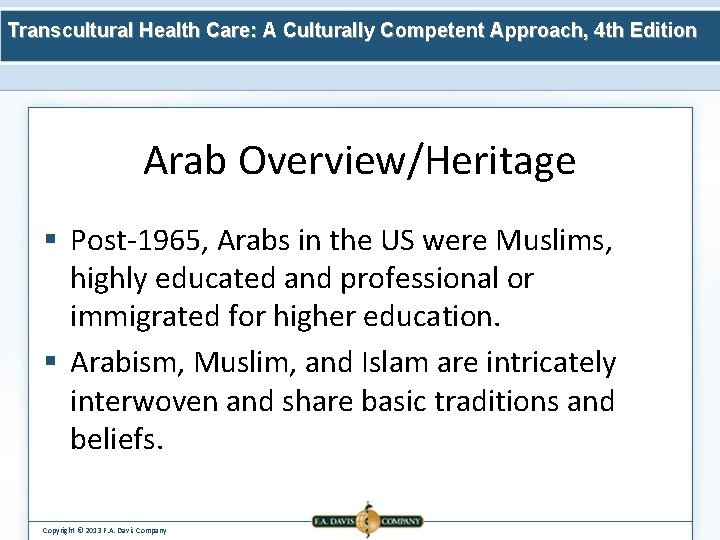 Transcultural Health Care: A Culturally Competent Approach, 4 th Edition Arab Overview/Heritage § Post-1965,