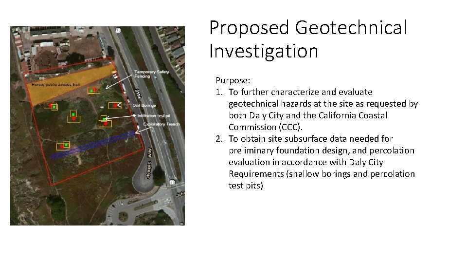 Proposed Geotechnical Investigation Purpose: 1. To further characterize and evaluate geotechnical hazards at the