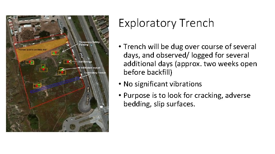 Exploratory Trench • Trench will be dug over course of several days, and observed/