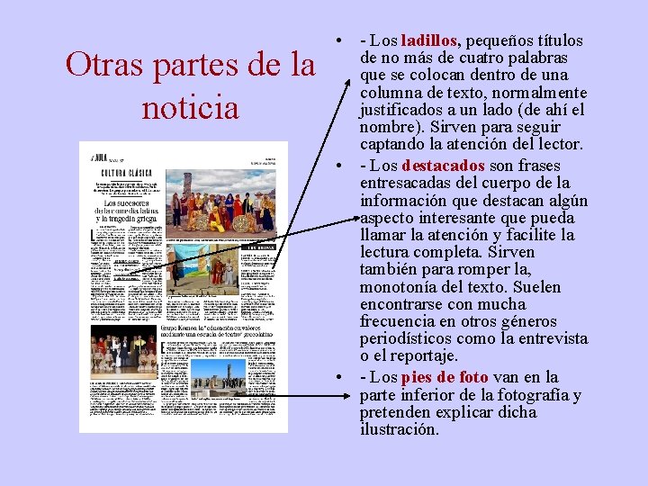 Otras partes de la noticia • - Los ladillos, pequeños títulos de no más