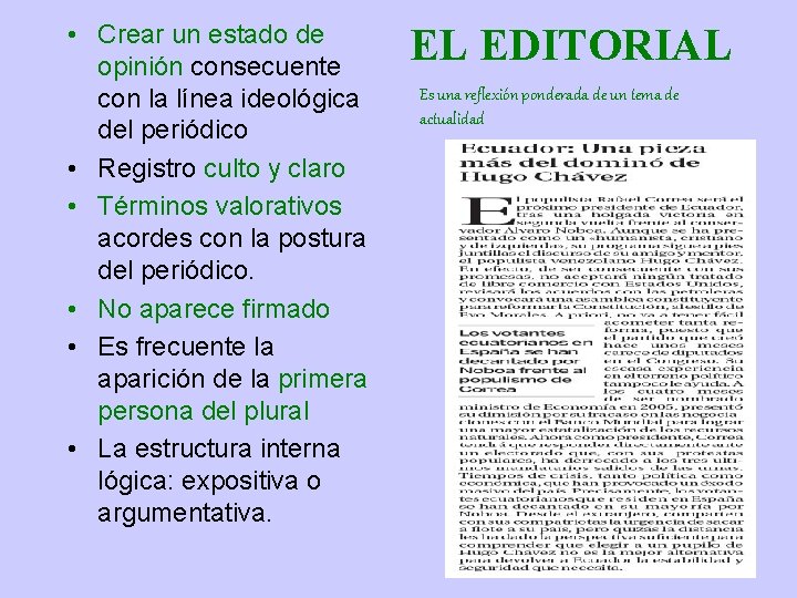  • Crear un estado de opinión consecuente con la línea ideológica del periódico