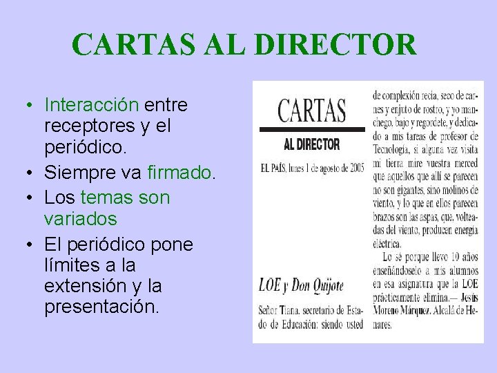 CARTAS AL DIRECTOR • Interacción entre receptores y el periódico. • Siempre va firmado.