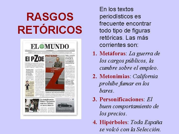 RASGOS RETÓRICOS 1. 2. 3. 4. En los textos periodísticos es frecuente encontrar todo