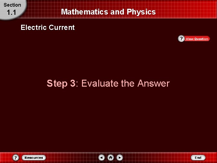 Section 1. 1 Mathematics and Physics Electric Current Step 3: Evaluate the Answer Section 1. 1 Mathematics and Physics Electric Current Step 3: Evaluate the Answer