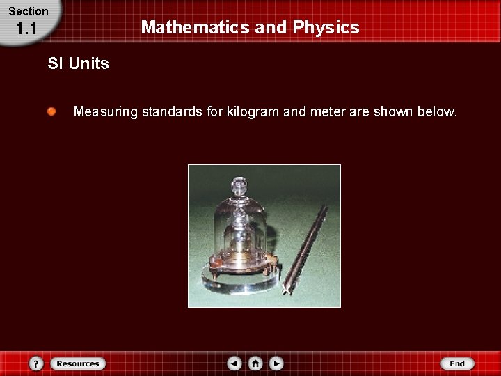 Section Mathematics and Physics 1. 1 SI Units Measuring standards for kilogram and meter Section Mathematics and Physics 1. 1 SI Units Measuring standards for kilogram and meter