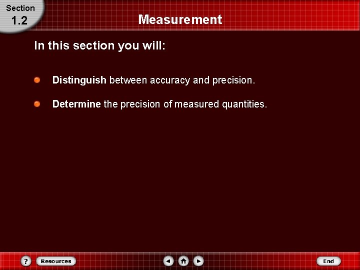 Section 1. 2 Measurement In this section you will: Distinguish between accuracy and precision. Section 1. 2 Measurement In this section you will: Distinguish between accuracy and precision.
