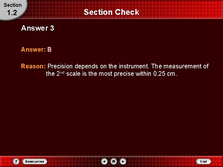 Section 1. 2 Section Check Answer 3 Answer: B Reason: Precision depends on the Section 1. 2 Section Check Answer 3 Answer: B Reason: Precision depends on the