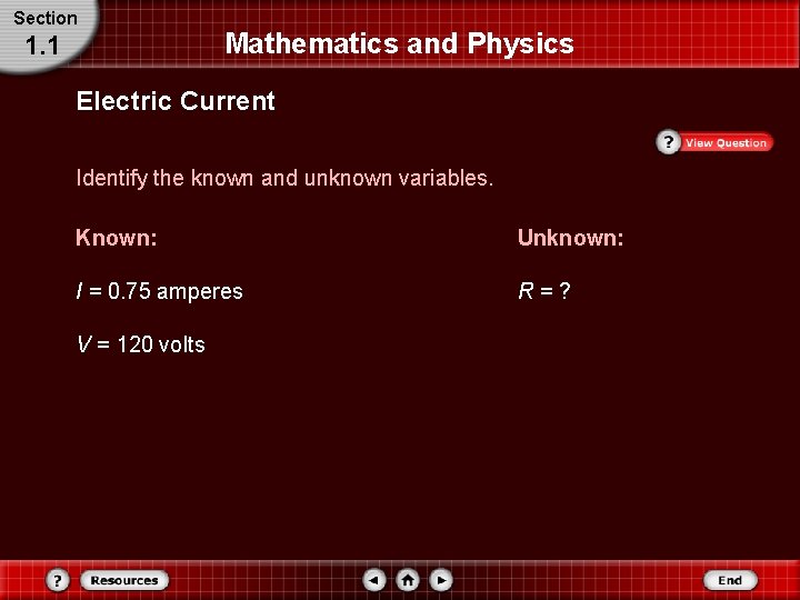 Section 1. 1 Mathematics and Physics Electric Current Identify the known and unknown variables. Section 1. 1 Mathematics and Physics Electric Current Identify the known and unknown variables.