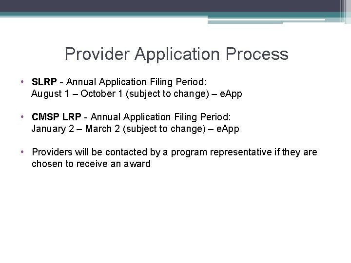 Provider Application Process • SLRP - Annual Application Filing Period: August 1 – October