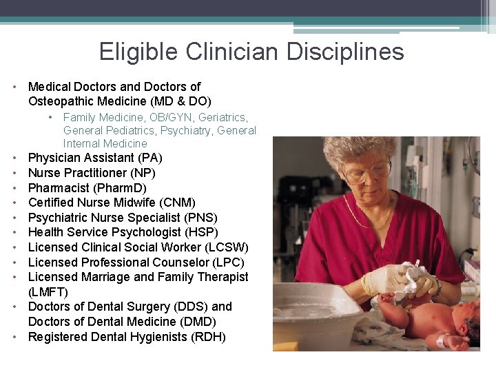 Eligible Clinician Disciplines • Medical Doctors and Doctors of Osteopathic Medicine (MD & DO)