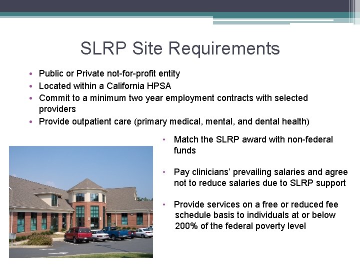 SLRP Site Requirements • Public or Private not-for-profit entity • Located within a California