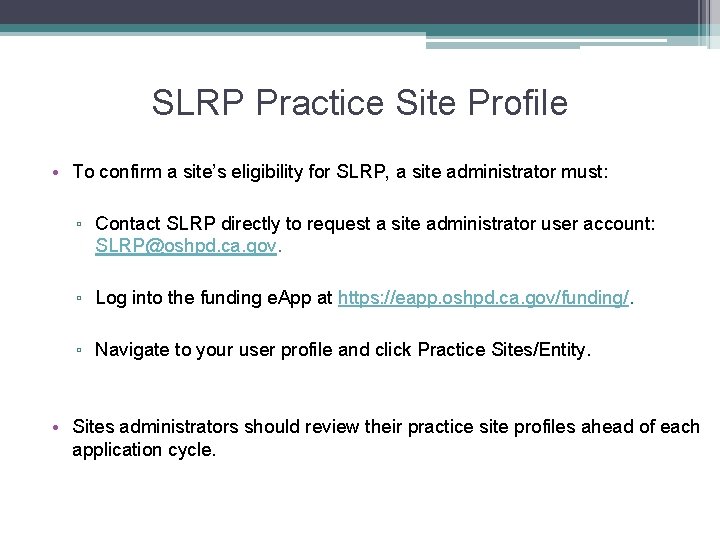 SLRP Practice Site Profile • To confirm a site’s eligibility for SLRP, a site