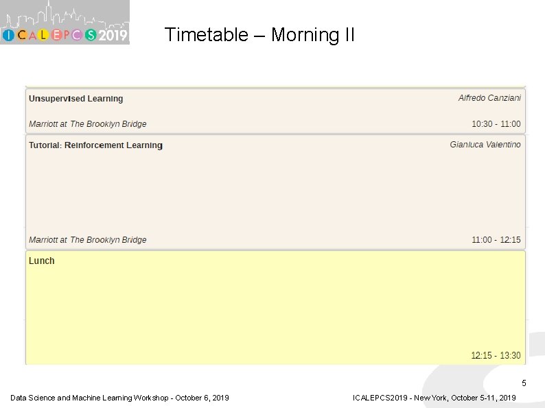 Timetable – Morning II 5 Data Science and Machine Learning Workshop - October 6, Timetable – Morning II 5 Data Science and Machine Learning Workshop - October 6,