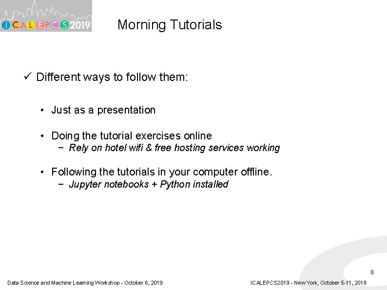 Morning Tutorials ü Different ways to follow them: • Just as a presentation • Morning Tutorials ü Different ways to follow them: • Just as a presentation •