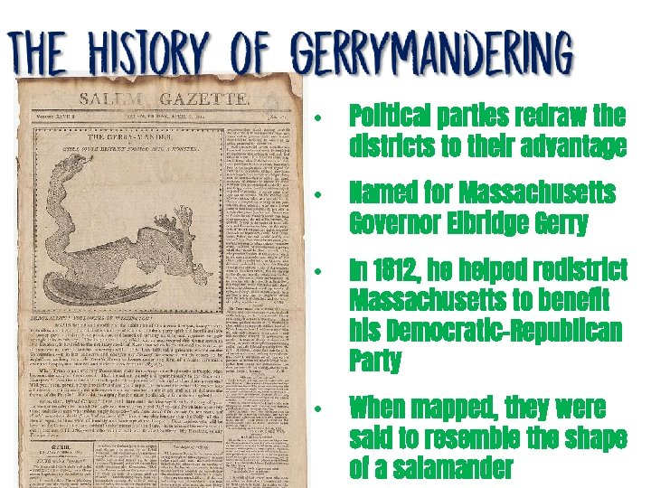  • Political parties redraw the districts to their advantage • Named for Massachusetts