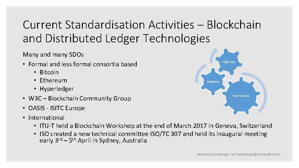 Current Standardisation Activities – Blockchain and Distributed Ledger Technologies Many and many SDOs Single