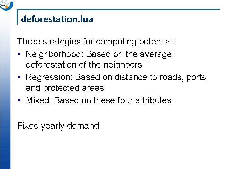 deforestation. lua Three strategies for computing potential: § Neighborhood: Based on the average deforestation