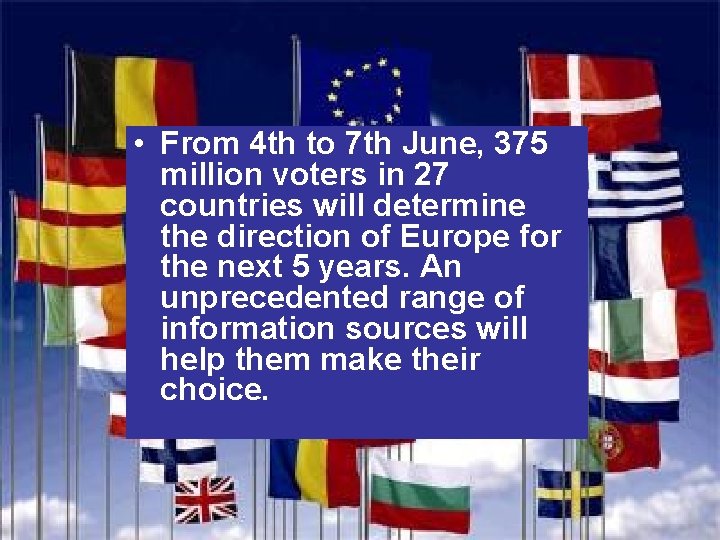  • From 4 th to 7 th June, 375 million voters in 27