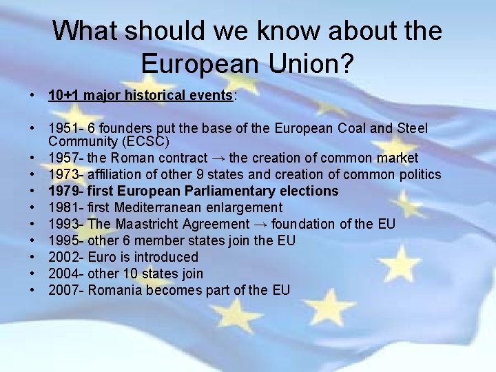 What should we know about the European Union? • 10+1 major historical events: •