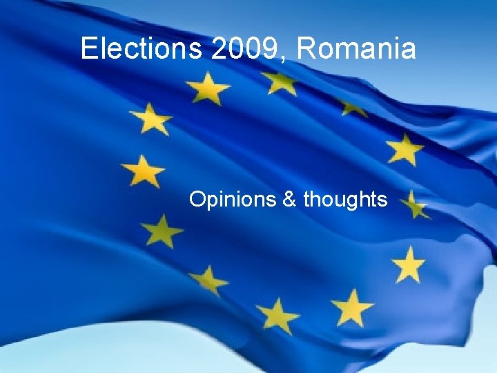 Elections 2009, Romania Opinions & thoughts 