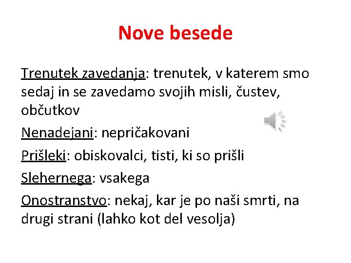 Nove besede Trenutek zavedanja: trenutek, v katerem smo sedaj in se zavedamo svojih misli,