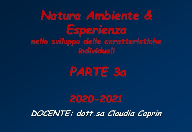Natura Ambiente & Esperienza nello sviluppo delle caratteristiche individuali PARTE 3 a 2020 -2021