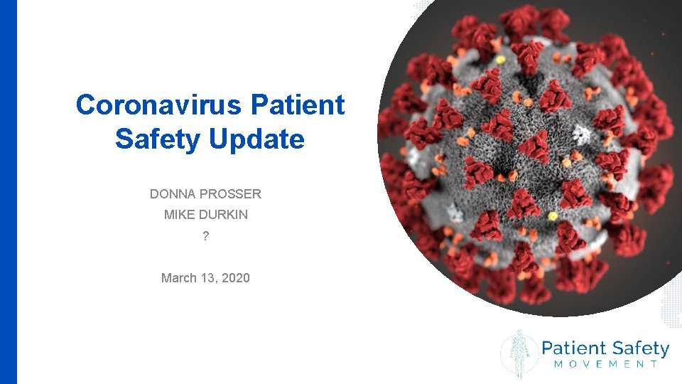 Coronavirus Patient Safety Update DONNA PROSSER MIKE DURKIN ? March 13, 2020 