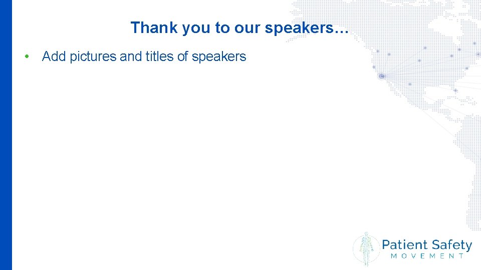 Thank you to our speakers… • Add pictures and titles of speakers 