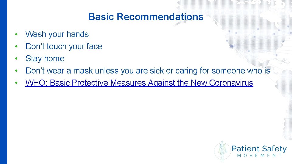Basic Recommendations • • • Wash your hands Don’t touch your face Stay home
