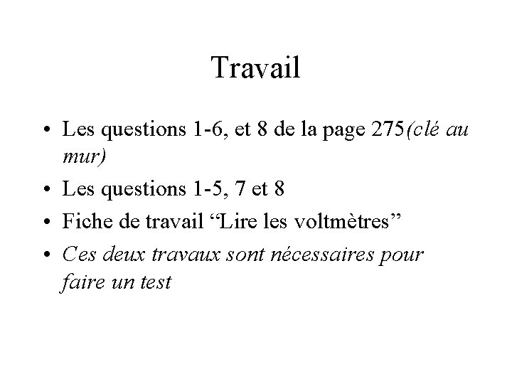 Travail • Les questions 1 -6, et 8 de la page 275(clé au mur)