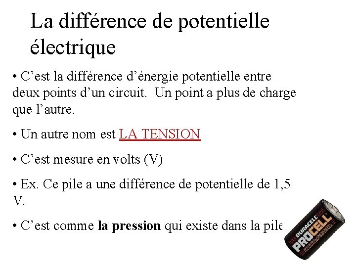 La différence de potentielle électrique • C’est la différence d’énergie potentielle entre deux points