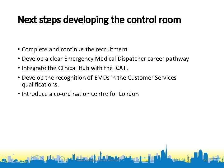 Next steps developing the control room • Complete and continue the recruitment • Develop