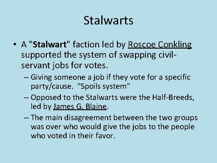 Stalwarts • A "Stalwart" faction led by Roscoe Conkling supported the system of swapping