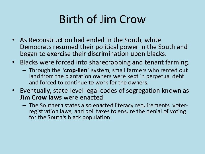 Birth of Jim Crow • As Reconstruction had ended in the South, white Democrats