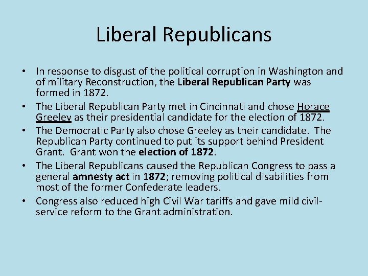 Liberal Republicans • In response to disgust of the political corruption in Washington and