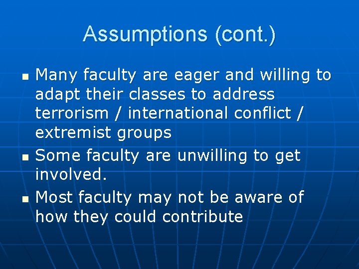 Assumptions (cont. ) n n n Many faculty are eager and willing to adapt