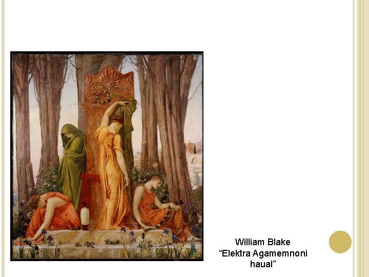 William Blake “Elektra Agamemnoni haual” 