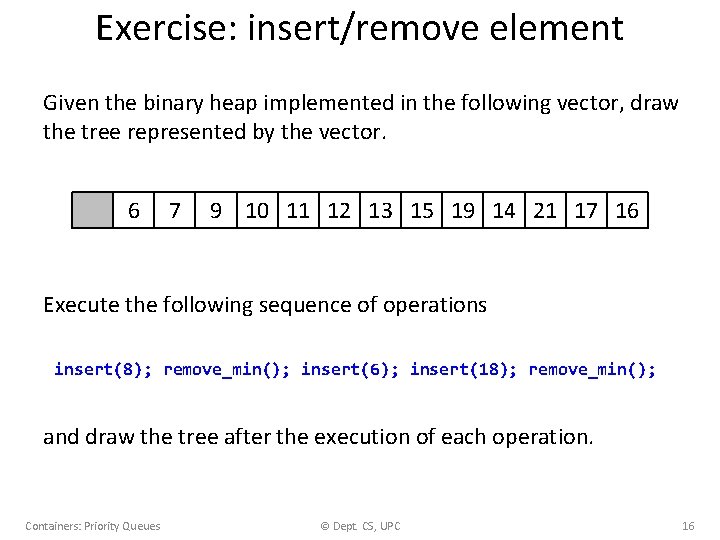 Exercise: insert/remove element Given the binary heap implemented in the following vector, draw the