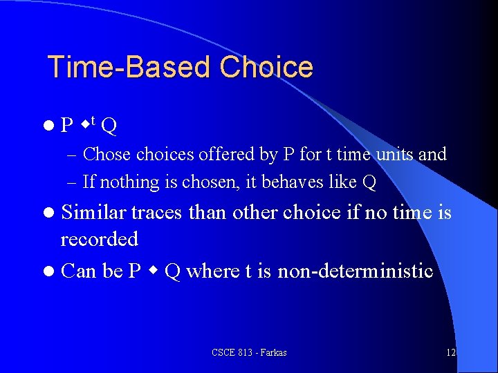 Time-Based Choice l. P t Q – Chose choices offered by P for t