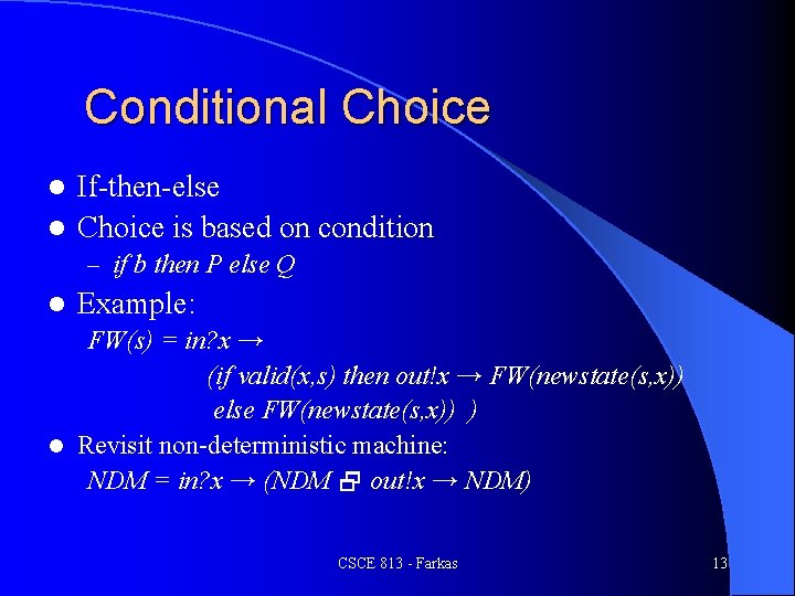Conditional Choice If-then-else l Choice is based on condition l – if b then