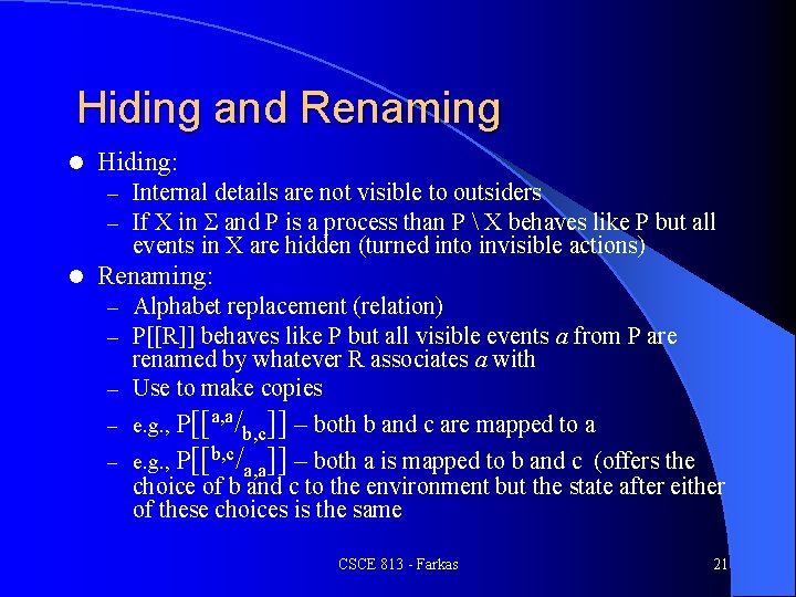 Hiding and Renaming l Hiding: – Internal details are not visible to outsiders –