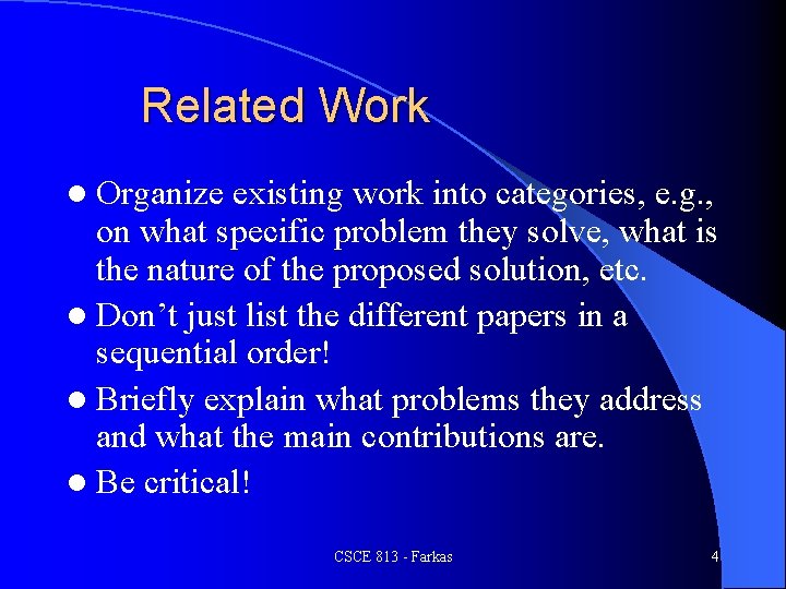 Related Work l Organize existing work into categories, e. g. , on what specific