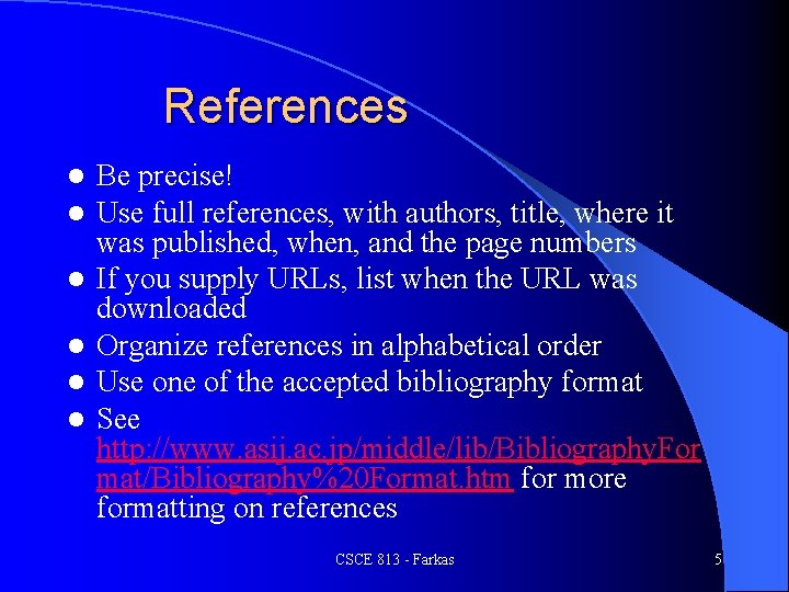 References l l l Be precise! Use full references, with authors, title, where it