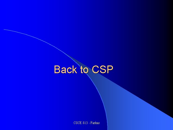 Back to CSP CSCE 813 - Farkas 