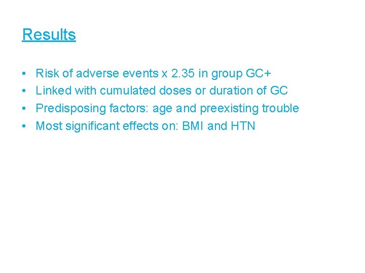 Results • • Risk of adverse events x 2. 35 in group GC+ Linked